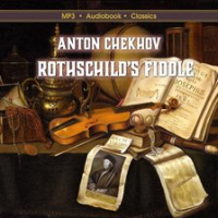 Rothschild's Fiddle by Chekhov, Anton